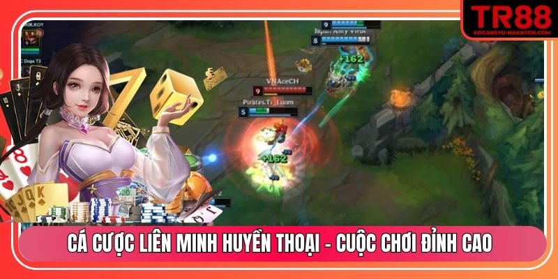 Cá cược liên minh huyền thoại