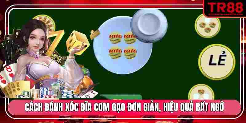 Cách đánh xóc đĩa cơm gạo