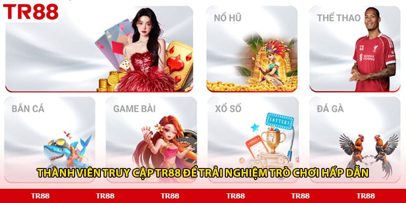 Thành viên truy cập TR88 để trải nghiệm trò chơi hấp dẫn
