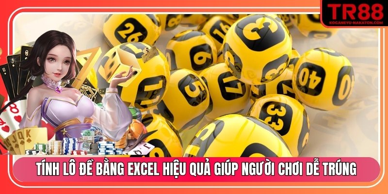 Tính lô đề bằng excel