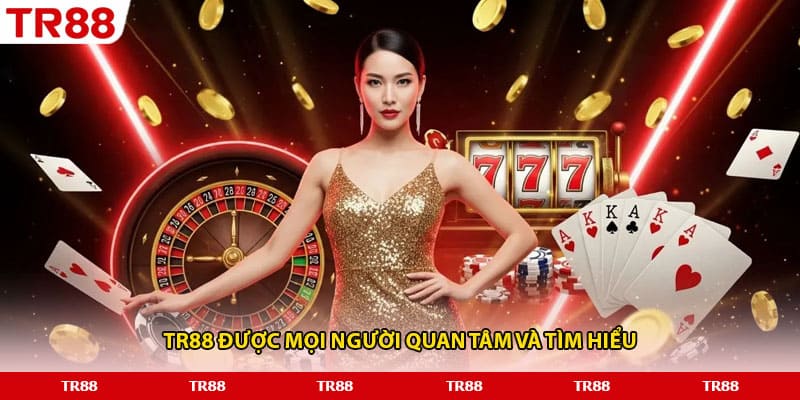 TR88 được mọi người quan tâm và tìm hiểu
