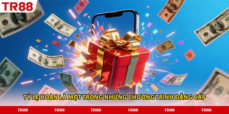 Tỷ lệ hoàn là một trong những chương trình đẳng cấp